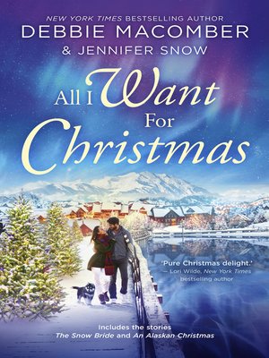 All I Want For Christmas / The Snow Bride / An Alaskan Christmas - ebook